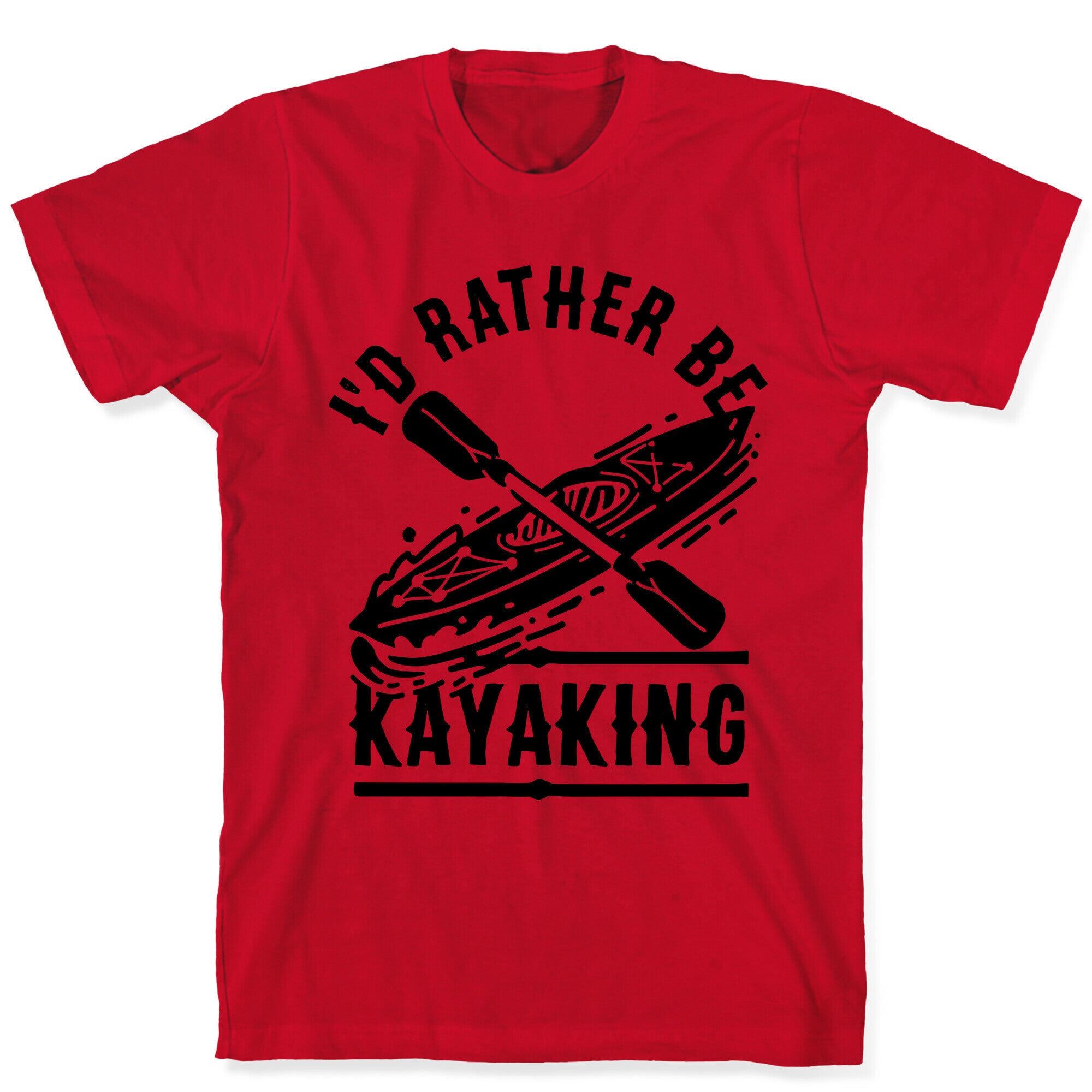 I'd Rather Be Kayaking T-Shirt